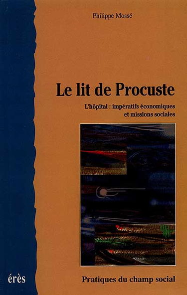 Le lit de Procuste : l'hôpital, impératifs économiques et missions sociales