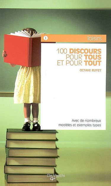 100 discours pour tous et pour tout : avec de nombreux modèles et exemples types