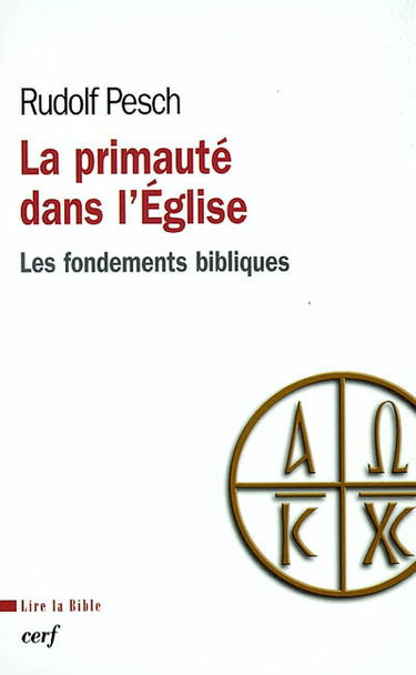 Couverture de La primauté de l'Eglise : les fondements bibliques