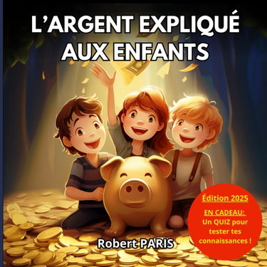 Couverture de L’ARGENT EXPLIQUÉ AUX ENFANTS: L’éducation financière pour les enfants