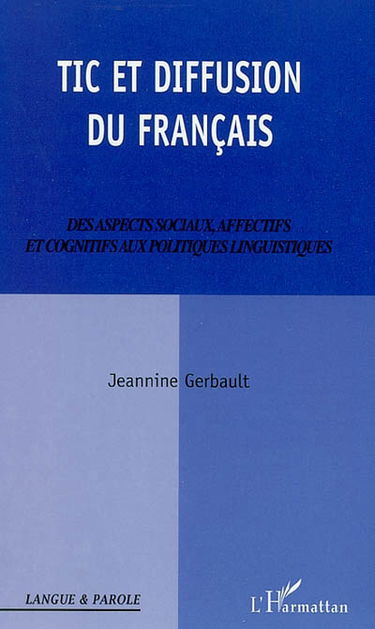 TIC et diffusion du français : des aspects sociaux, affectifs et cognitifs aux politiques linguistiques