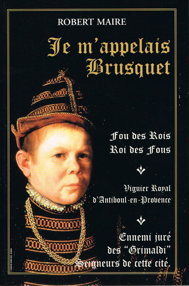 Couverture de JE M' APPELAIS BRUSQUET fou des rois et roi des fous