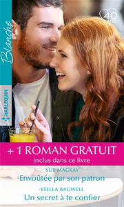 Envoûtée par son patron. Un secret à te confier. L'amour au bout du monde