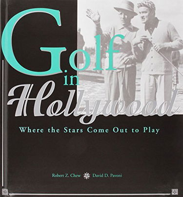 [(Golf in Hollywood: Where the Stars Come Out to Play)] [Author: Robert Z Chew] published on (August, 1999)