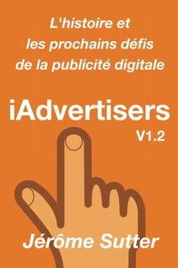 iAdvertisers: L'histoire et les prochains défis de la publicité digitale
