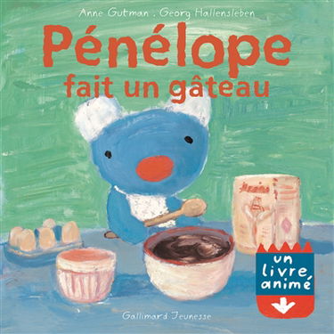Pénélope : un livre animé. Pénélope fait un gâteau