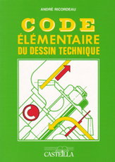 Code élémentaire du dessin technique : 4e-3e technologiques, CAP, BEP