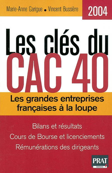 Les clés du CAC 40, 2004 : les grandes entreprises françaises à la loupe