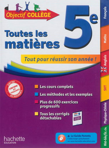 Toutes les matières, 5e : tout pour réussir son année ! : les cours complets, les méthodes et les exemples, plus de 600 exercices progressifs, tous les corrigés détachables