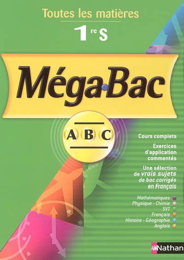 Mégabac ABC 1re S : toutes les matières : mathématiques, physique-chimie, sciences de la vie et de la Terre, français, histoire-géographie, anglais