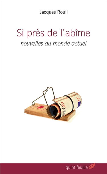 Si près de l'abîme : nouvelles du monde actuel