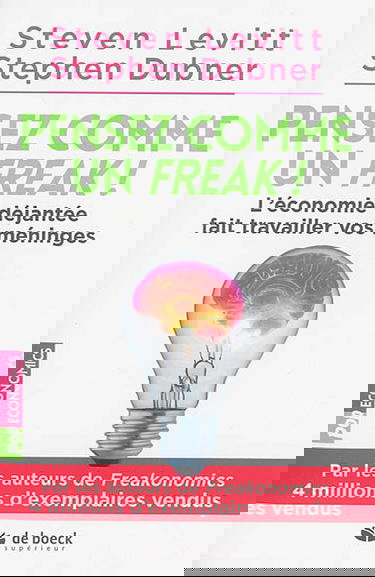 Pensez comme un freak ! : l'économie déjantée fait travailler vos méninges