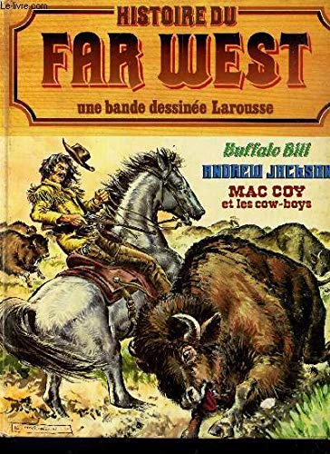 Histoire du Far West , Buffalo Bill, Andrew Jakson, Mac Coy est les cow-boys