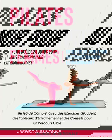 Pilates au Mur pour Femmes: Un Défi de 28 Jours pour une Transformation Extraordinaire! Un Guide Complet avec des Exercices Graduels, des Tableaux d'Entraînement et des Conseils pour un Parcours Ciblé