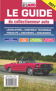 Le guide du collectionneur auto 2021 : législation, contrôle technique, fiscalité, enchères, assurance