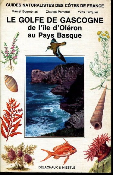 Guides naturalistes des côtes de France. Vol. 6. Le Golfe de Gascogne : de l'île d'Oléron au Pays basque