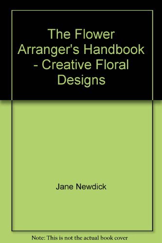 Couverture de The Flower Arranger's Handbook - Creative Floral Designs