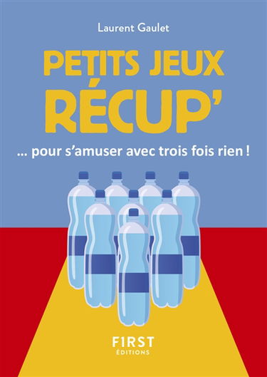 Petits jeux récup'... : pour s'amuser avec trois fois rien !