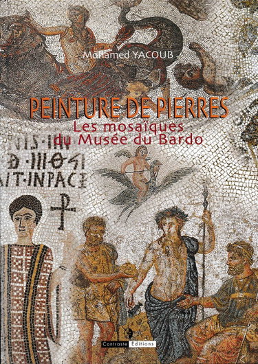 Couverture de Mohamed YACOUB - PEINTURE DE PIERRES , les mosaïques du Musée du Bardo.