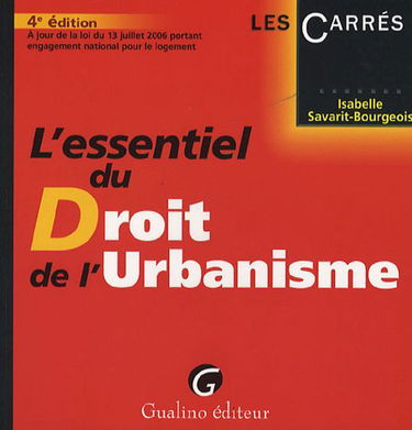 L'essentiel du Droit de l'Urbanisme: A jour de la loi du 13 juillet 2006 portant engagement national pour le logement