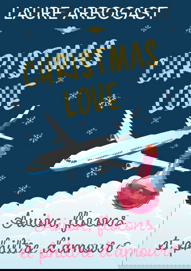 Avion, flocons et philtre d'amour (Christmas Love): une romance de Noël