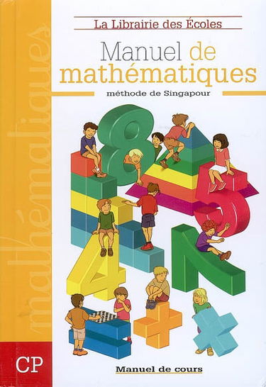 Manuel de mathématiques, méthode de Singapour : CP, manuel de cours