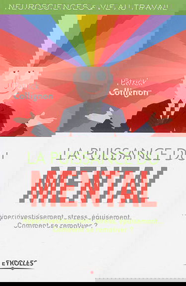 La puissance du mental : hyperinvestissement, stress, épuisement... comment se remotiver ?