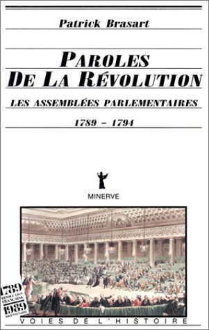 Paroles de la Révolution : les assemblées parlementaires, 1789-1794