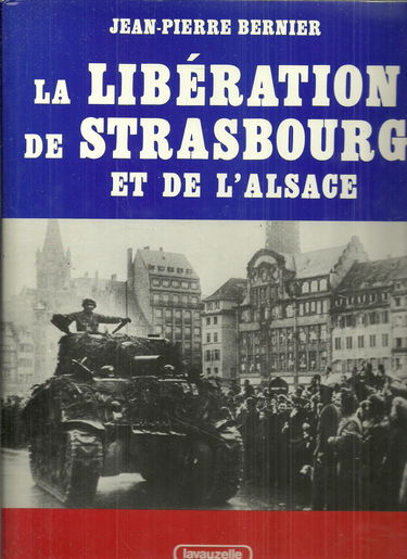 La Libération de Strasbourg et de l'Alsace (Les Grandes batailles de France)
