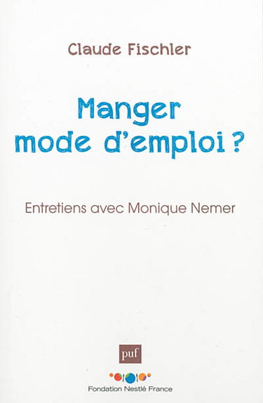 Manger, mode d'emploi ? : entretiens avec Monique Nemer