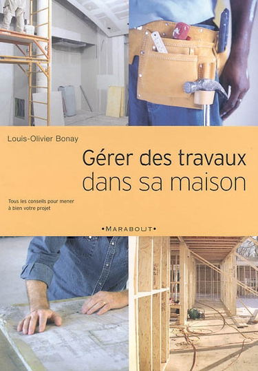 Gérer des travaux dans sa maison : tous les conseils pour mener à bien votre projet