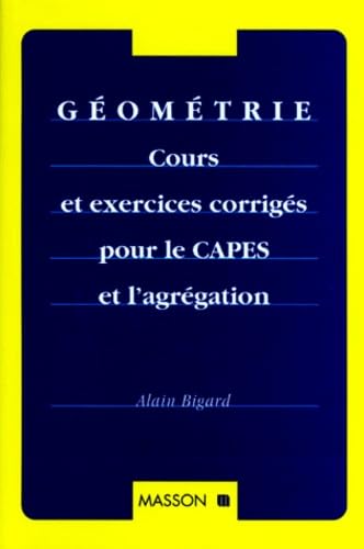 Géométrie : cours et exercices corrigés pour le CAPES et l'agrégation