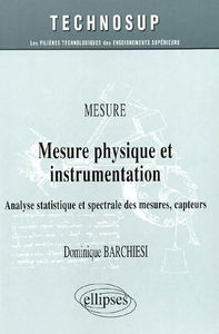 Mesure physique et instrumentation : mesure : analyse statistique et spectrale des mesures, capteurs