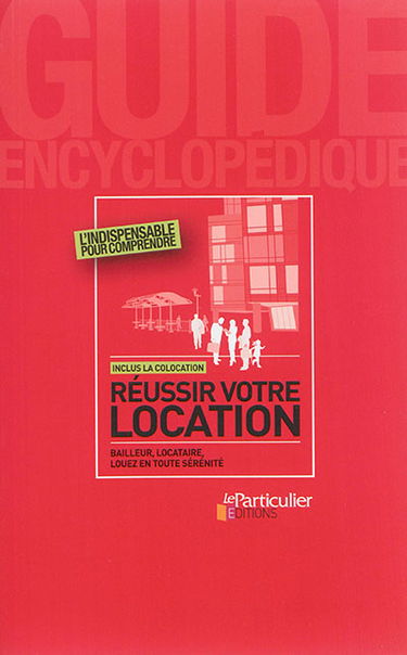 Réussir votre location : bailleur, locataire, louez en toute sérénité
