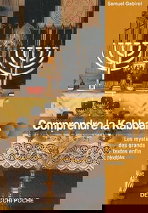 Comprendre la Kabbale: Les mystères des grands textes enfin révélés