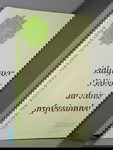 Eduquer l'élève au choix professionnel