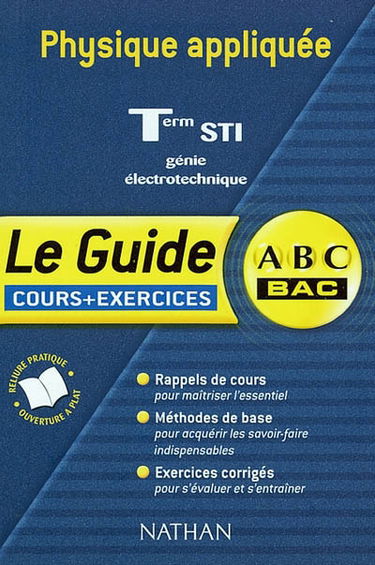 Physique appliquée, terminales STI, génie électrotechnique : cours et exercices : rappels de cours, méthodes de base, exercices corrigés