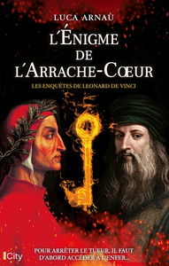 Les enquêtes de Léonard de Vinci. L'énigme de l'Arrache-coeur