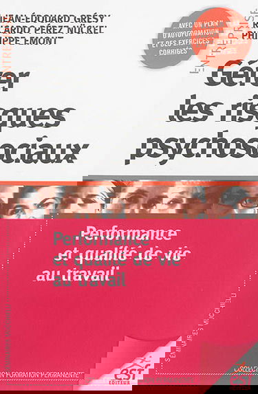 Gérer les risques psychosociaux : performance et qualité de vie au travail
