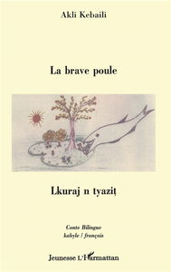 La brave poule : un conte moderne pour petits et grands. Lkuraj n tyazit : tamacahut i imezzyanen d imeqqranen