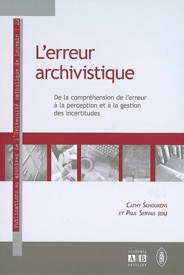 L'erreur archivistique : de la compréhension de l'erreur à la perception et à la gestion des incertitudes