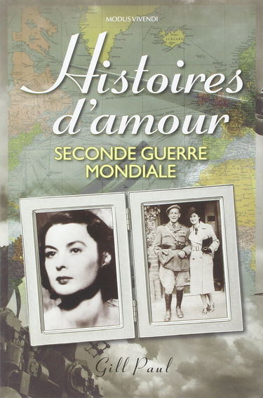 Histoires d'amour - Seconde Guerre mondiale: Les histoires vraies de 14 couples qui ont trouvé l'amour dans une période de chaos et de conflit planétaire