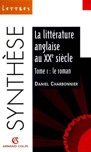 La littérature anglaise au XXe siècle. Vol. 1. Le roman