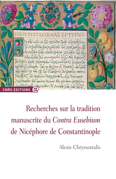 Couverture de Recherches sur la tradition manuscrite du Contra Eusebium de Nicéphore de Constantinople