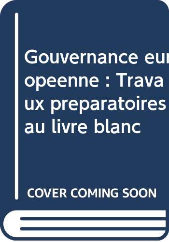 Gouvernance européenne: Travaux préparatoires au livre blanc