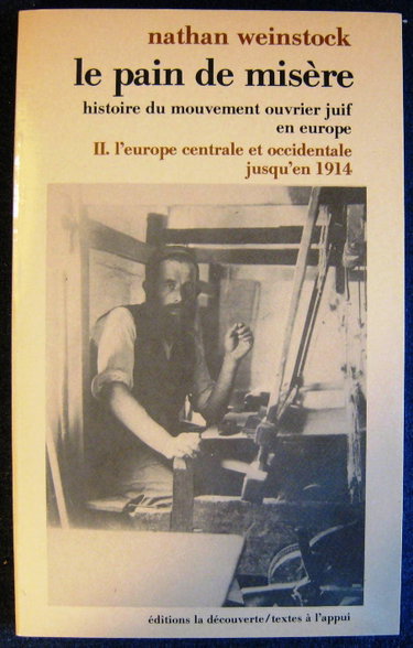 Couverture de Le Pain de misère : le mouvement ouvrier juif en Europe. Vol. 2. L'Europe centrale et occidentale jusqu'en 1914