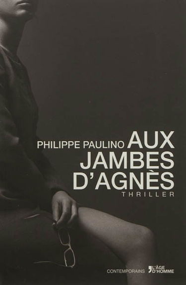 Aux jambes d'Agnès : thriller