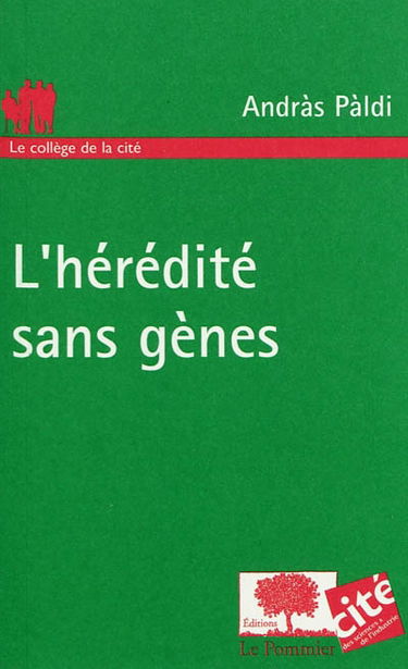 L'hérédité sans gènes