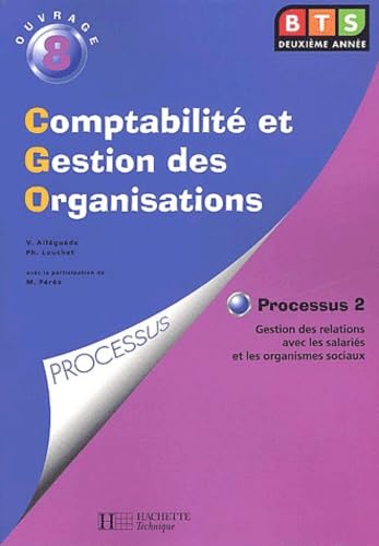 Comptabilité et gestion des organisations, BTS : Livre de l'élève, processus 2 : Gestion des telationsaves salariés et organismes sociaux