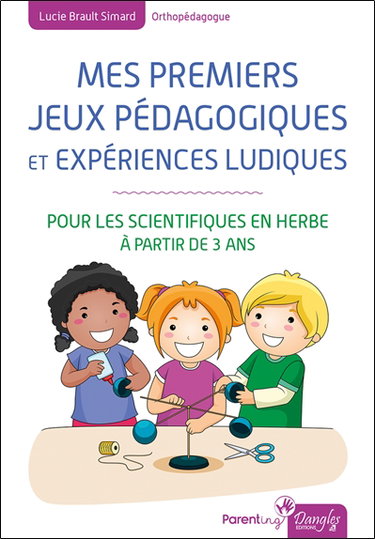 Couverture de Mes premiers jeux pédagogiques et expériences ludiques : pour les scientifiques en herbe à partir de 3 ans : des expériences avec la nature, l'eau, la nourriture, les aimants, le papier, l'équilibre, les insectes, le bruit et plus encore